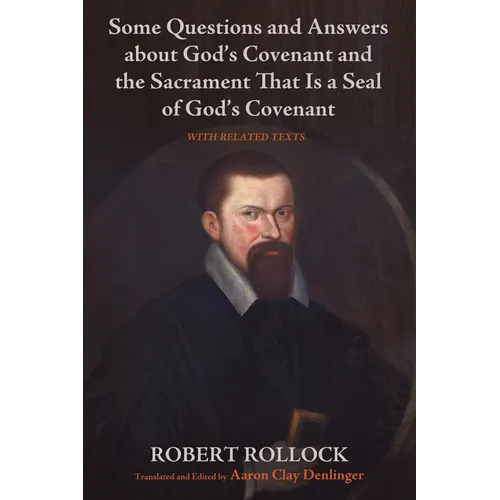 Some Questions and Answers about God's Covenant and the Sacrament That Is a Seal of God's Covenant: With Related Texts - Paperback