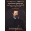 Some Questions and Answers about God's Covenant and the Sacrament That Is a Seal of God's Covenant: With Related Texts - Paperback