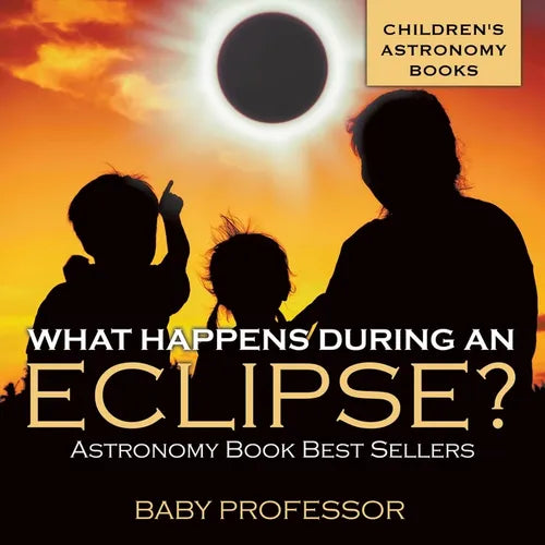 What Happens During An Eclipse? Astronomy Book Best Sellers Children's Astronomy Books - Paperback