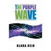 The Purple Wave: Ancient Science Modern Technology, A Marriage made in Heaven - Paperback