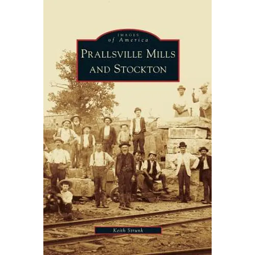 Prallsville Mills and Stockton - Hardcover