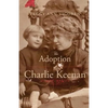 The Adoption of Charlie Keenan: A Northern Minnesota Tale of Love, Power, and Prohibition - Paperback