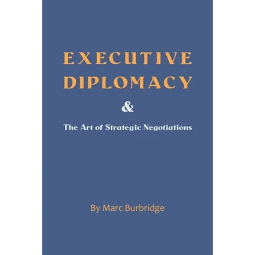 Executive Diplomacy and the Art of Strategic Negotiations - Paperback