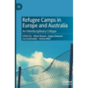 Refugee Camps in Europe and Australia: An Interdisciplinary Critique - Hardcover