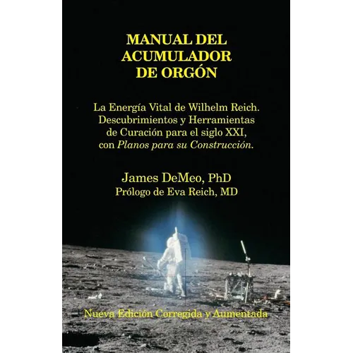 Manual del Acumulador de Orgon: La Energia Vital de Wilhelm Reich, Descubrimientos y Herramientas de Curacion Para El Siglo XXI Con Planos Para Su Con - Paperback