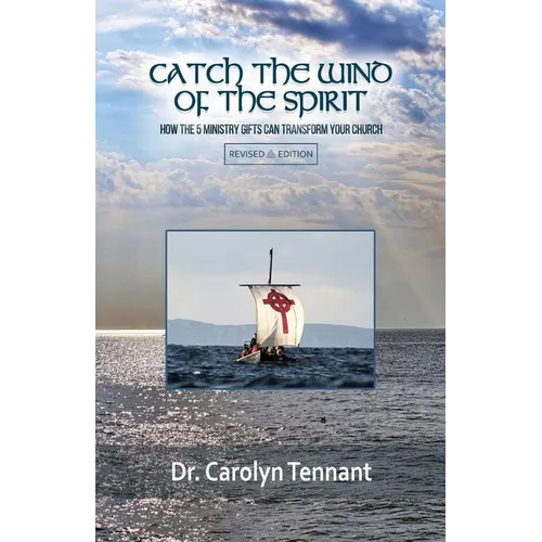 Catch the Wind of the Spirit: How the 5 Ministry Gifts Can Transform Your Church - Paperback