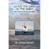 Catch the Wind of the Spirit: How the 5 Ministry Gifts Can Transform Your Church - Paperback