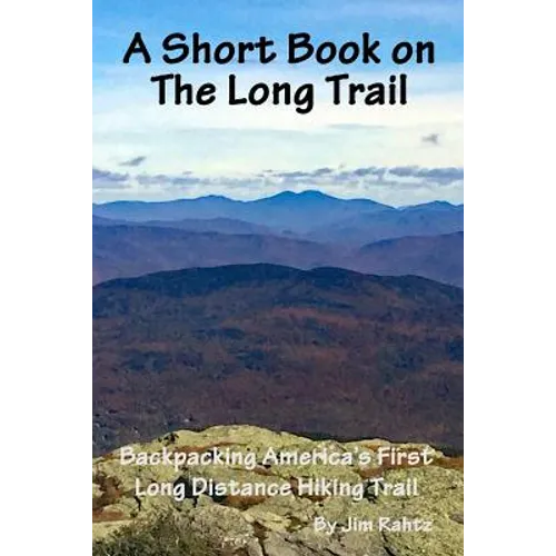 A Short Book on the Long Trail: Backpacking America's First Long Distance Hiking Trail - Paperback