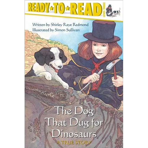 The Dog That Dug for Dinosaurs: Ready-To-Read Level 3 - Paperback