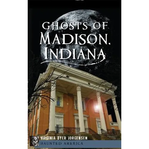 Ghosts of Madison, Indiana - Hardcover
