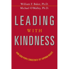 The Leading with Kindness: How Good People Consistently Get Superior Results - Paperback