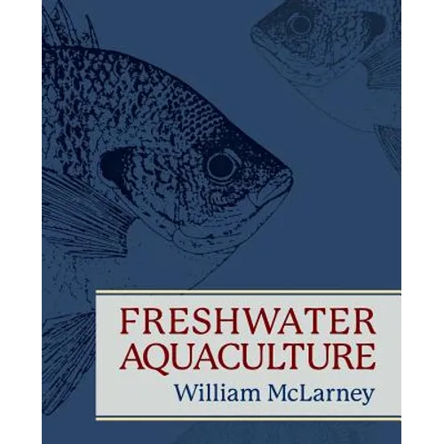 Freshwater Aquaculture: A Handbook for Small Scale Fish Culture in North America - Paperback