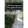 Old European Decipherment: Cracking the code of Old European by analyzing bilingual Owner's Marks - Paperback