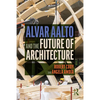 Alvar Aalto and the Future of Architecture - Paperback