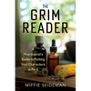 The Grim Reader: A Pharmacist's Guide to Putting Your Characters in Peril - Paperback
