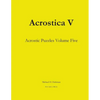 Acrostica V: Acrostic Puzzles Volume Five - Paperback