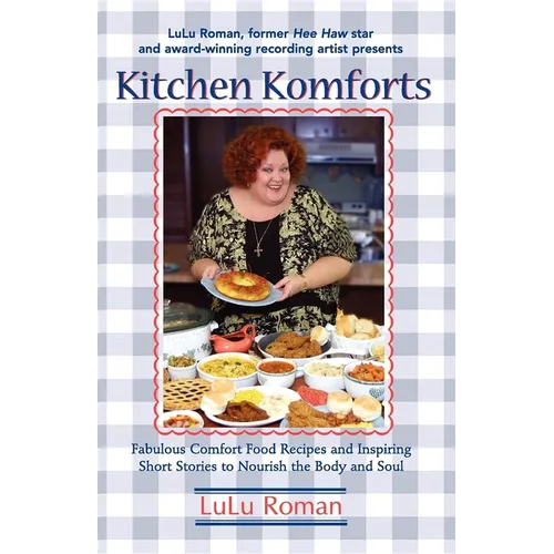 Kitchen Komforts: Fabulous Comfort Food Recipes and Inspiring Short Stories to Nourish the Soul - Hardcover