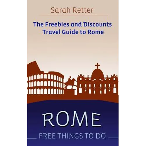 Rome: Free Things To Do: The freebies and discounts travel guide to Rome - Paperback