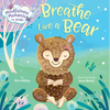 Mindfulness Moments for Kids: Breathe Like a Bear - Board Book