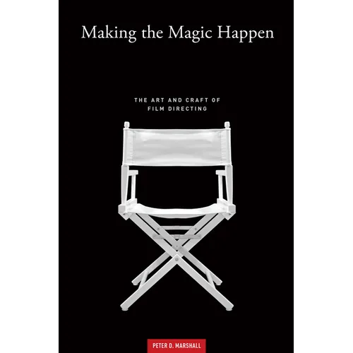 Making the Magic Happen: The Art and Craft of Film Directing - Paperback