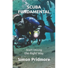 Scuba Fundamental: Start Diving the Right Way - Paperback
