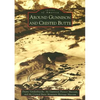 Around Gunnison and Crested Butte - Paperback