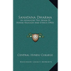 Sanatana Dharma: An Advanced Text Book Of Hindu Religion And Ethics (1903) - Hardcover