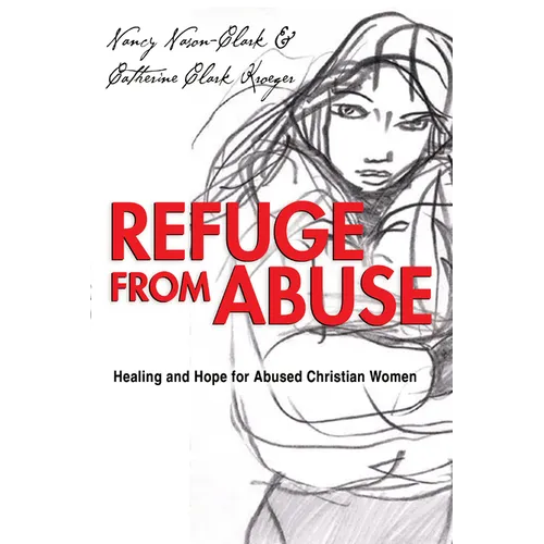 Refuge from Abuse: Healing and Hope for Abused Christian Women - Paperback
