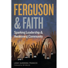 Ferguson and Faith: Sparking Leadership and Awakening Community - Paperback