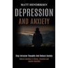 Depression and Anxiety: Stop Intrusive Thoughts and Reduce Anxiety (Natural Solutions to Stress, Insomnia and Anxiety Disorders) - Paperback