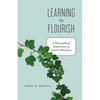 Learning to Flourish: A Philosophical Exploration of Liberal Education - Paperback