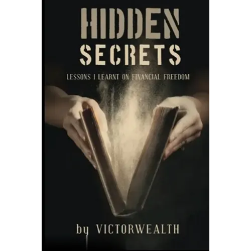 Hidden Secrets: Lessons I Learnt on financial freedom - Paperback