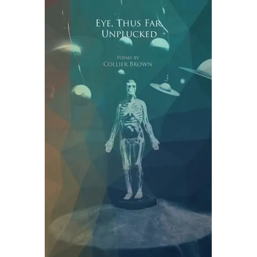 Eye, Thus Far, Unplucked - Paperback