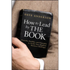 How to Lead by the Book: Proverbs, Parables, and Principles to Tackle Your Toughest Business Challenges - Hardcover