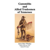 Gunsmiths and Allied Tradesmen of Tennessee - Paperback