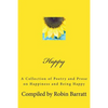 Happy: A Collection of Poetry and Prose on Happiness and Being Happy - Paperback