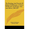 The Bondage and Travels of Johann Schiltberger, a Native of Bavaria, in Europe, Asia and Africa, 1396-1427 - Paperback