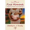First Moments: Pregnancy Prayers and Ponderings - Paperback