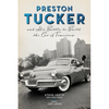Preston Tucker and His Battle to Build the Car of Tomorrow - Paperback