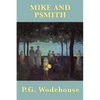 Mike and Psmith: A Classic British School Story of Cricket, Comedy, and Psmith - Paperback