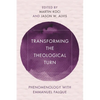 Transforming the Theological Turn: Phenomenology with Emmanuel Falque - Paperback