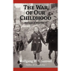 The War of Our Childhood: Memories of World War II - Hardcover
