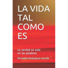 La Vida Tal Como Es: La verdad no está en las palabras - Paperback