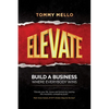 Elevate: Build a Business Where Everybody Wins - Paperback