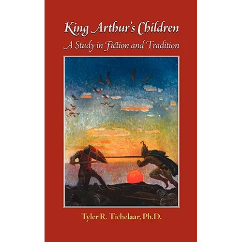 King Arthur's Children: A Study in Fiction and Tradition - Hardcover