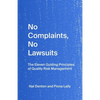No Complaints, No Lawsuits: The Guiding Principles of Quality Risk Management - Paperback