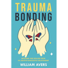 Trauma Bonding: Detoxing and Healing From an Abusive Narcissistic Relationship - Paperback