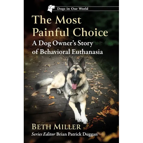 The Most Painful Choice: A Dog Owner's Story of Behavioral Euthanasia - Paperback
