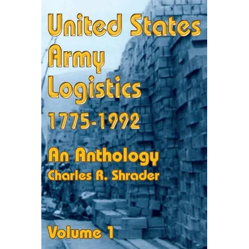 United States Army Logistics 1775-1992: An Anthology - Paperback