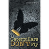 Caterpillars Don't Fly - Paperback